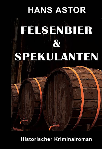 Eifelkrimi von Hans Astor "Felsenbier & Spekulanten"