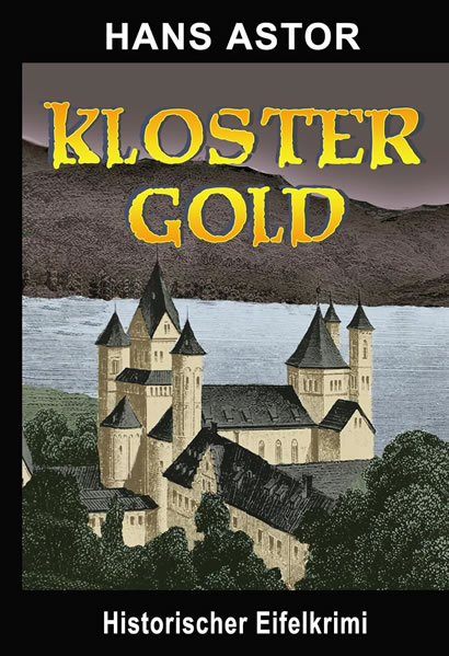 Eifelkrimi von Hans Astor "Kloster Gold"