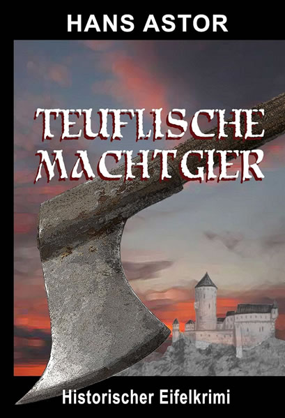 Eifelkrimi von Hans Astor "TEUFLISCHE MACHTGIER"
